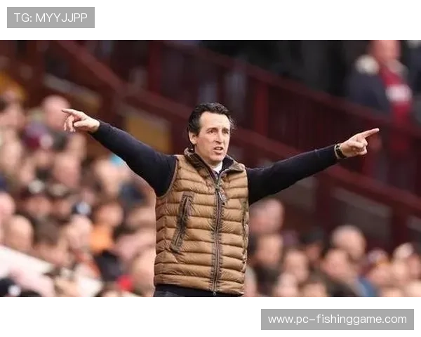 埃梅里称赞维拉逆转精神 更衣室氛围良好助力球队表现